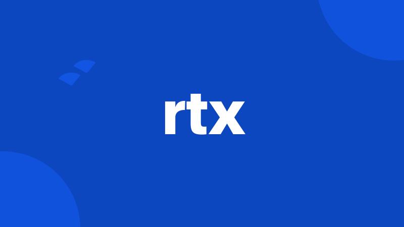 rtx