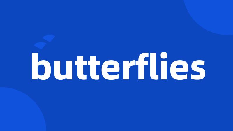 butterflies