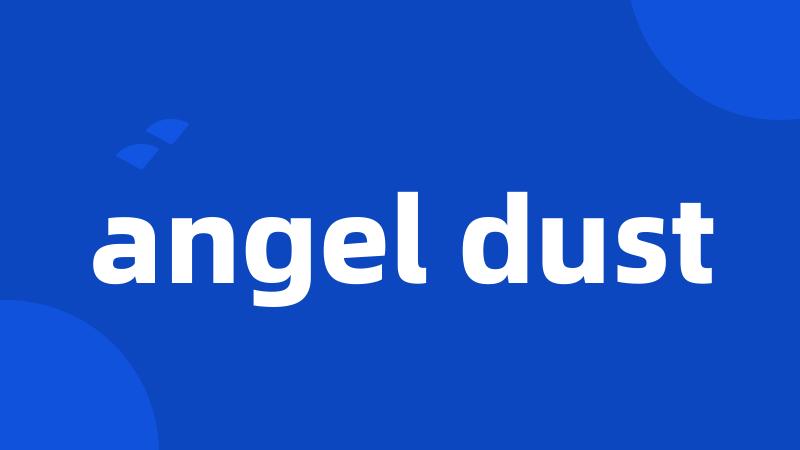 angel dust