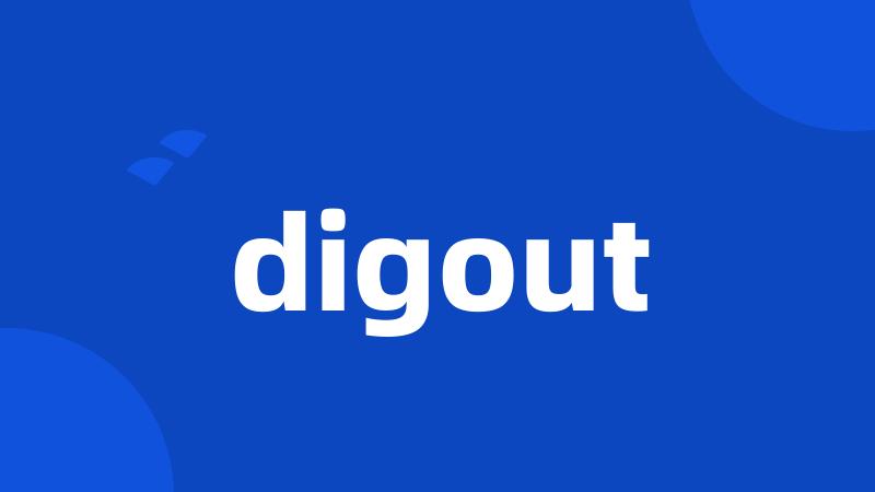 digout