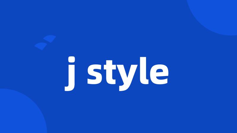 j style