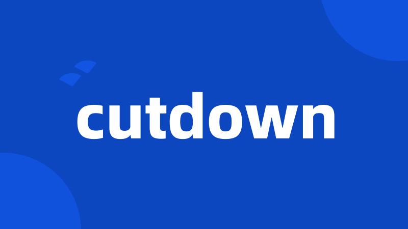 cutdown