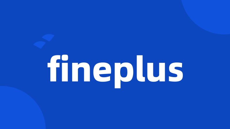 fineplus