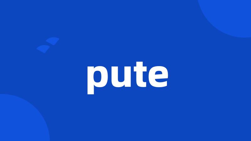 pute