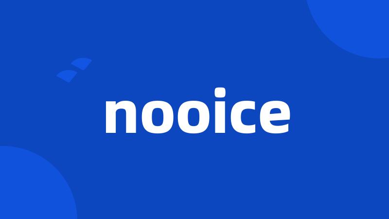 nooice