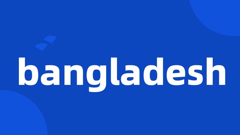 bangladesh