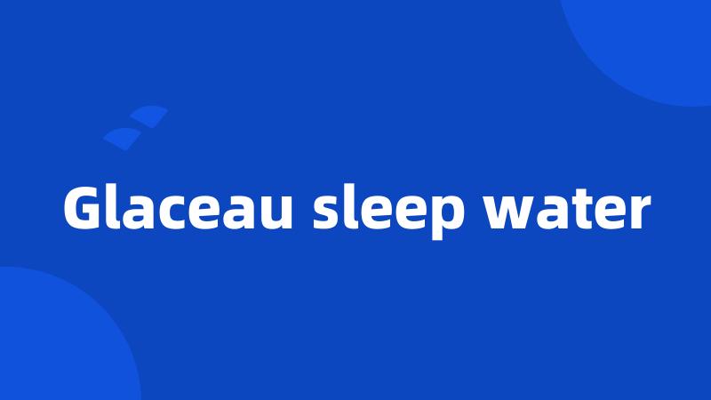 Glaceau sleep water