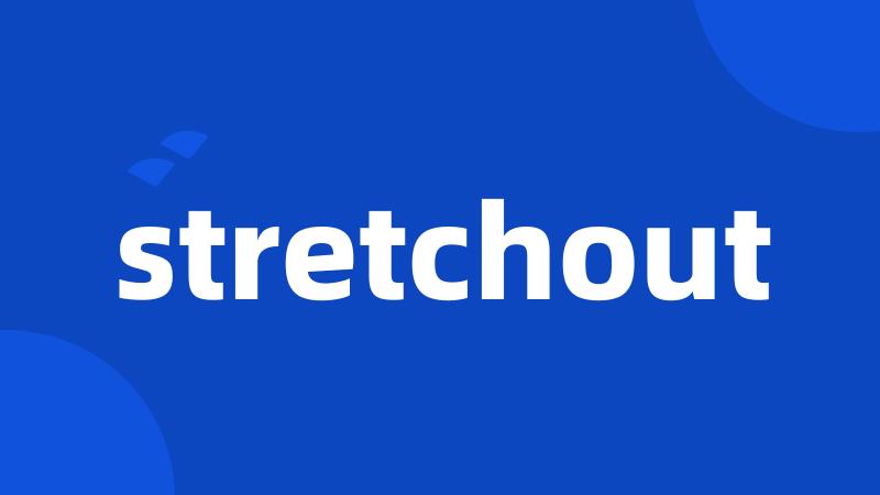 stretchout