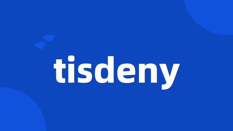 tisdeny