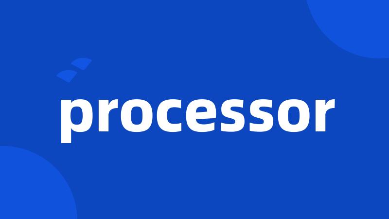 processor