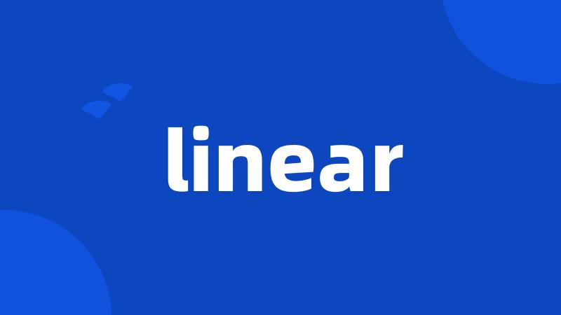 linear