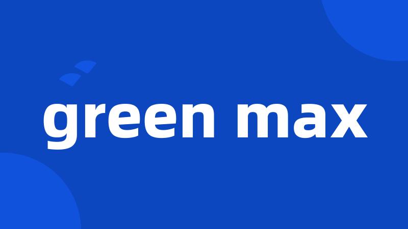 green max