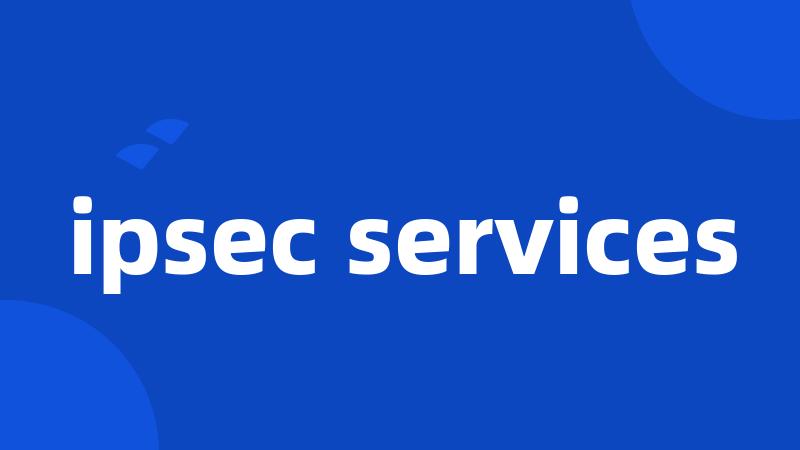 ipsec services