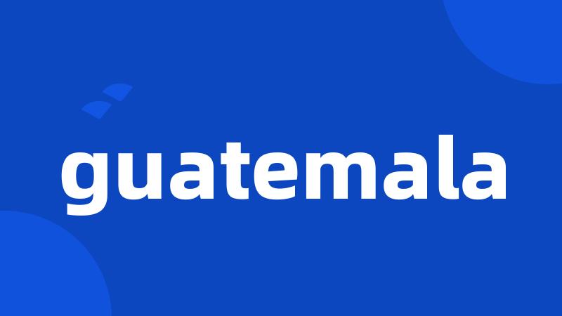 guatemala