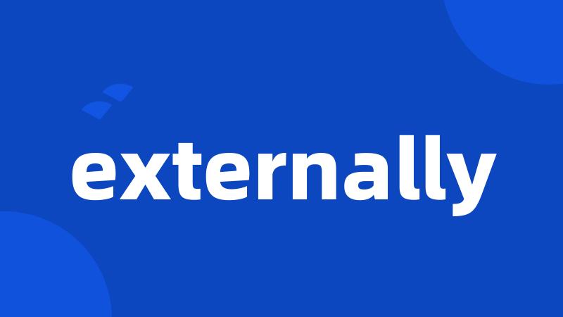 externally