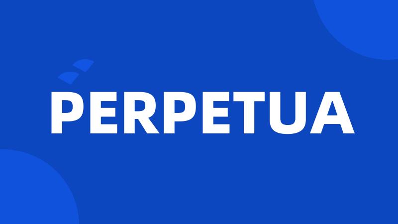 PERPETUA