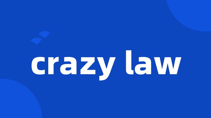 crazy law