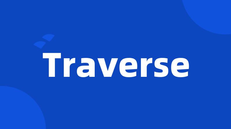 Traverse