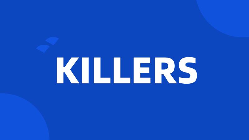 KILLERS