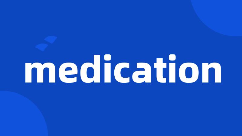 medication