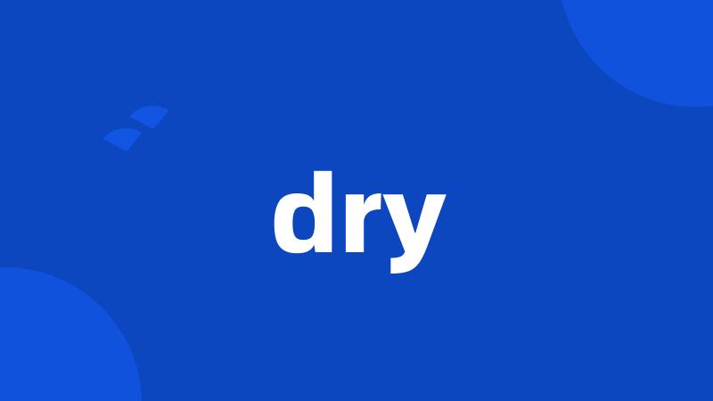 dry