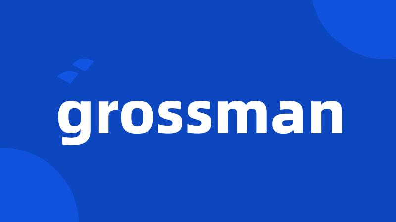 grossman