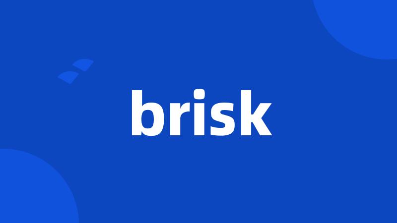 brisk