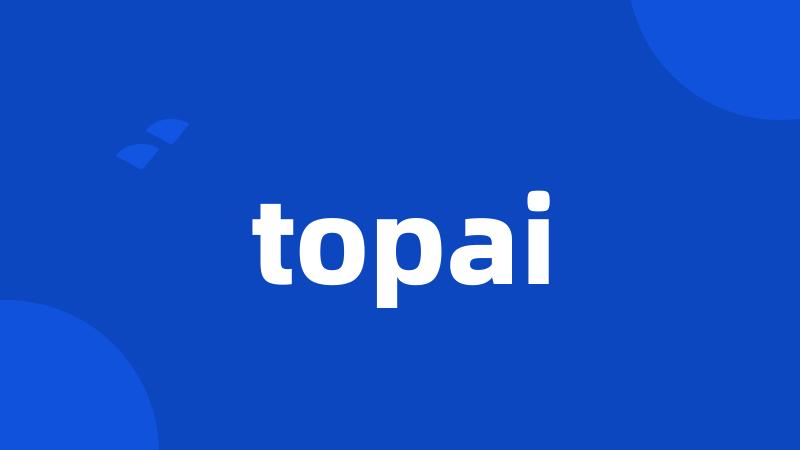 topai