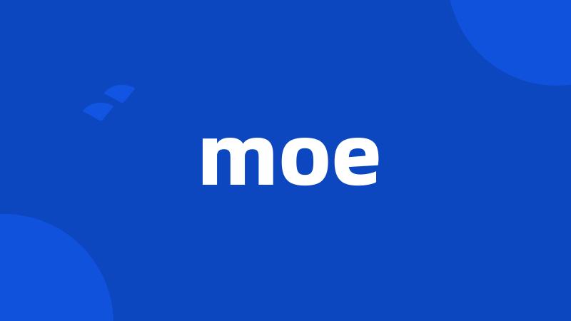 moe