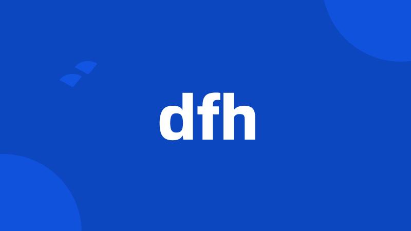 dfh