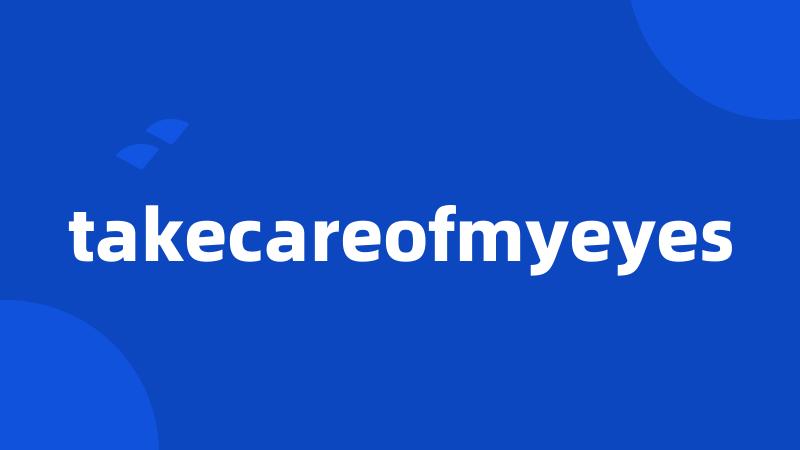 takecareofmyeyes