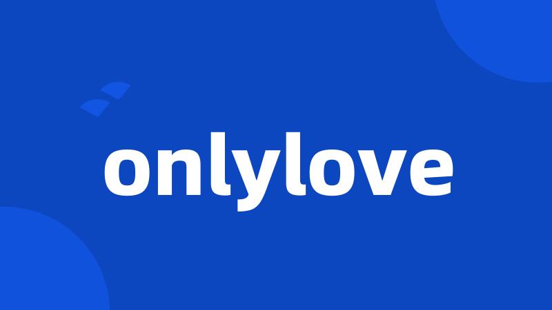 onlylove