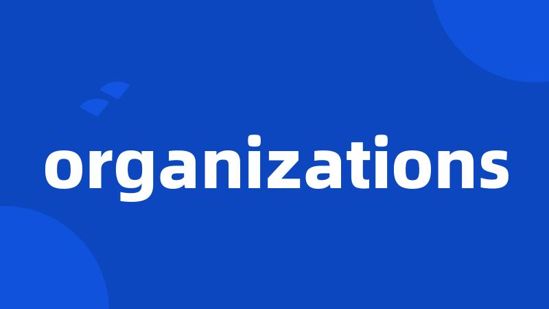 organizations