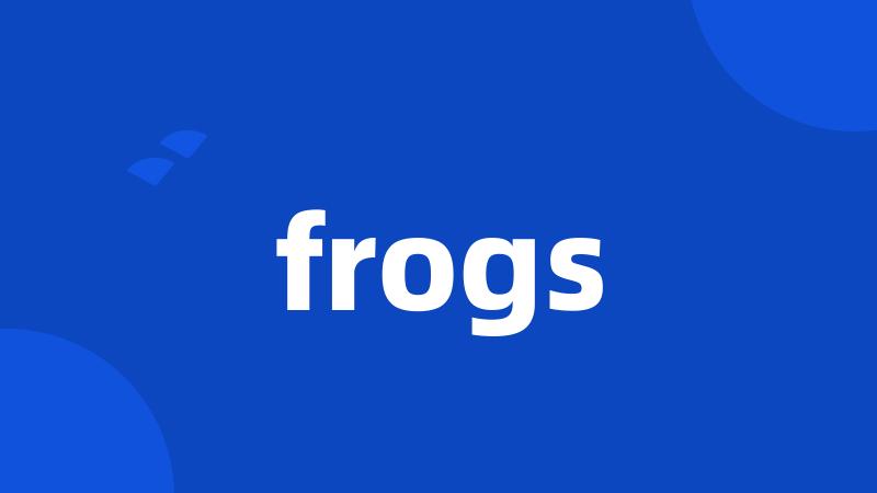 frogs