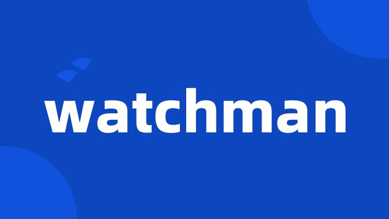 watchman