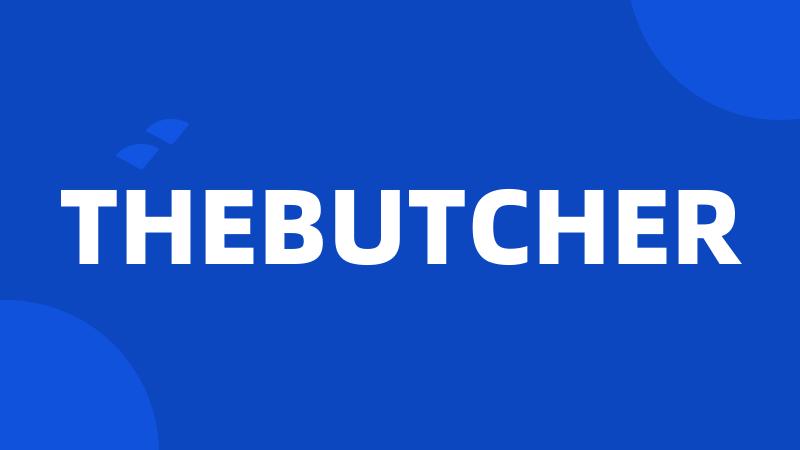 THEBUTCHER