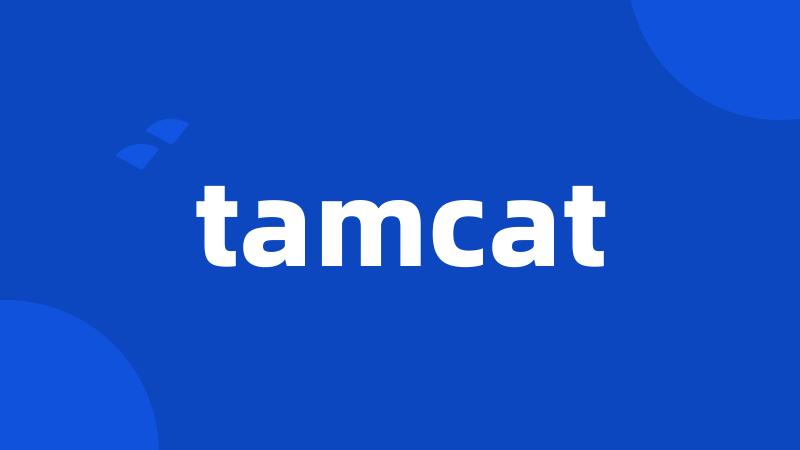 tamcat