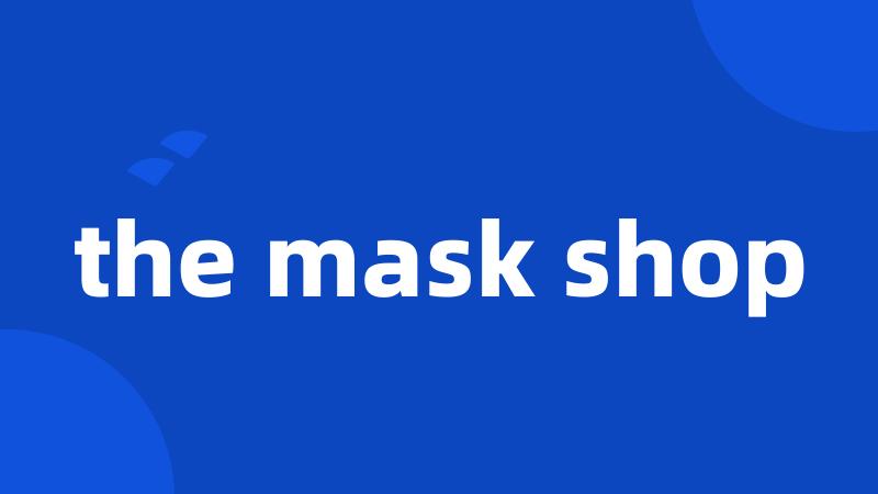 the mask shop