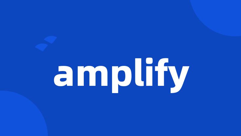 amplify