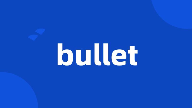 bullet