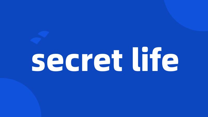 secret life