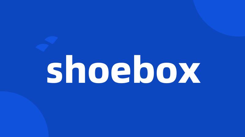 shoebox