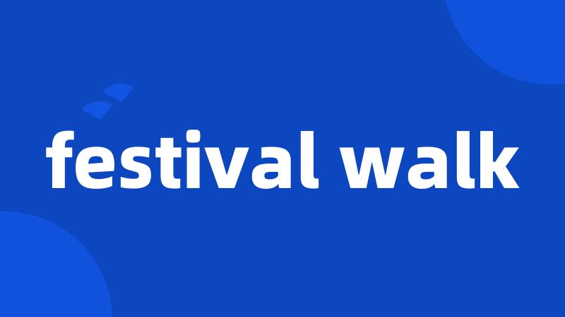 festival walk