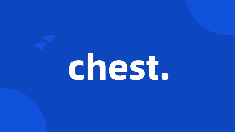 chest.
