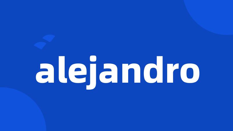 alejandro