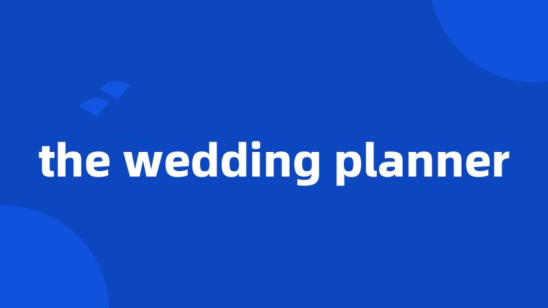 the wedding planner