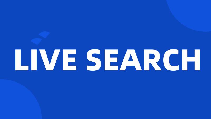 LIVE SEARCH