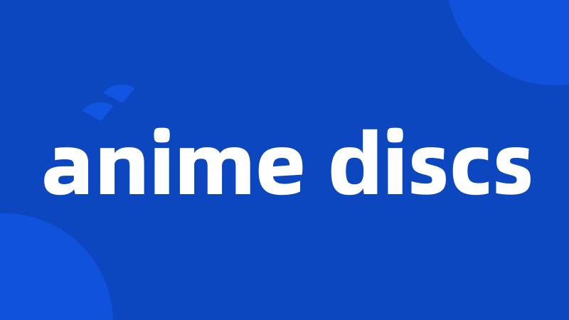 anime discs