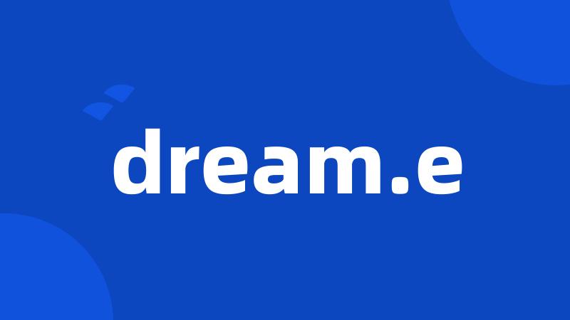 dream.e