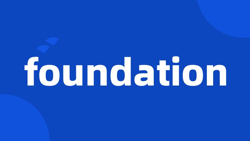 foundation